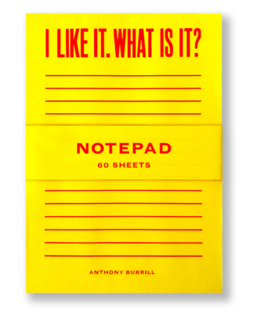 Anthony Burrill - I Like it. What is it? Notepad